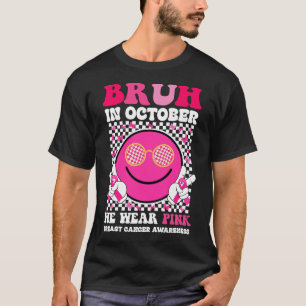 T-shirt Bruh En Octobre Nous Portons Le Cancer Du Sein Ros