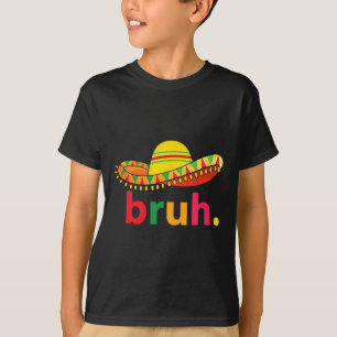 T-shirt Bruh Funny Cinco De Mayo Fiesta Mexicaine
