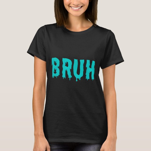 T-shirt Bruh Funny Sayings Shirts For Men Women Kids  (Devant)