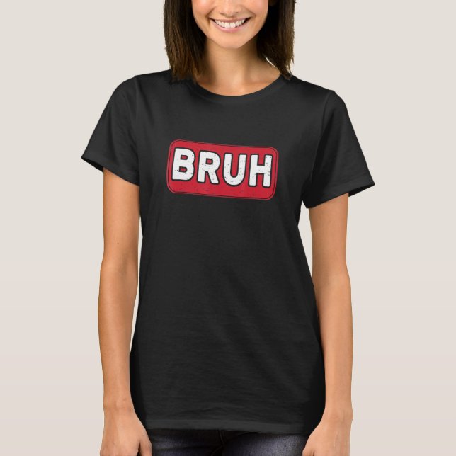 T-shirt Bruh Gamer Slang Jeu de mème (Devant)