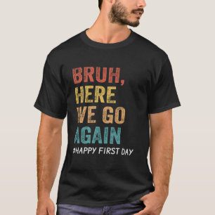 T-shirt Bruh Ici Nous Partons De Nouveau Enseignants