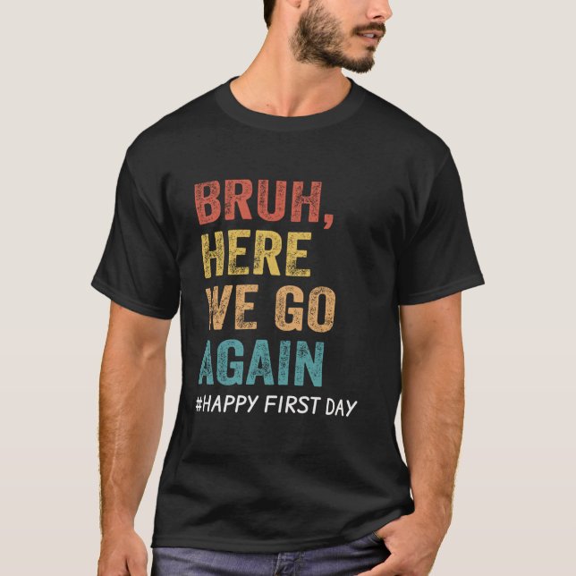T-shirt Bruh Ici Nous Partons De Nouveau Enseignants (Devant)