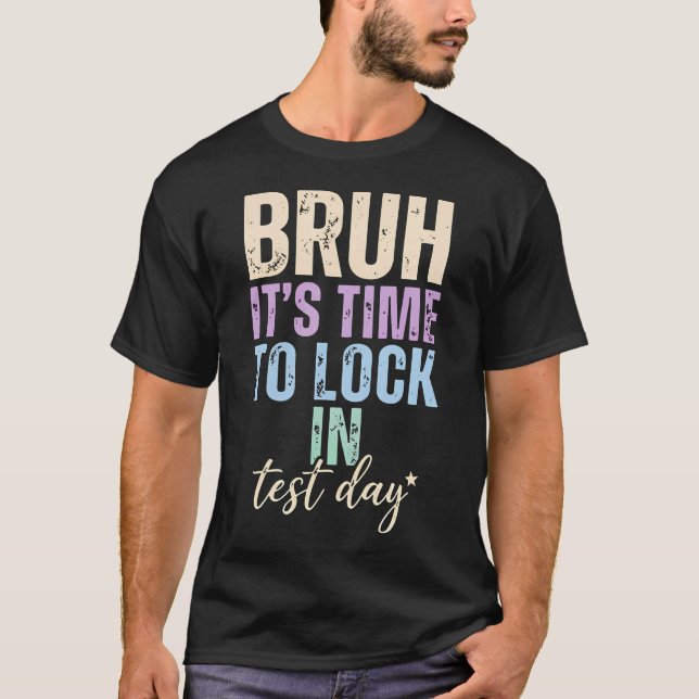 T-shirt Bruh Il Est Temps De Se Concentrer Jour De Test Mo (Devant)