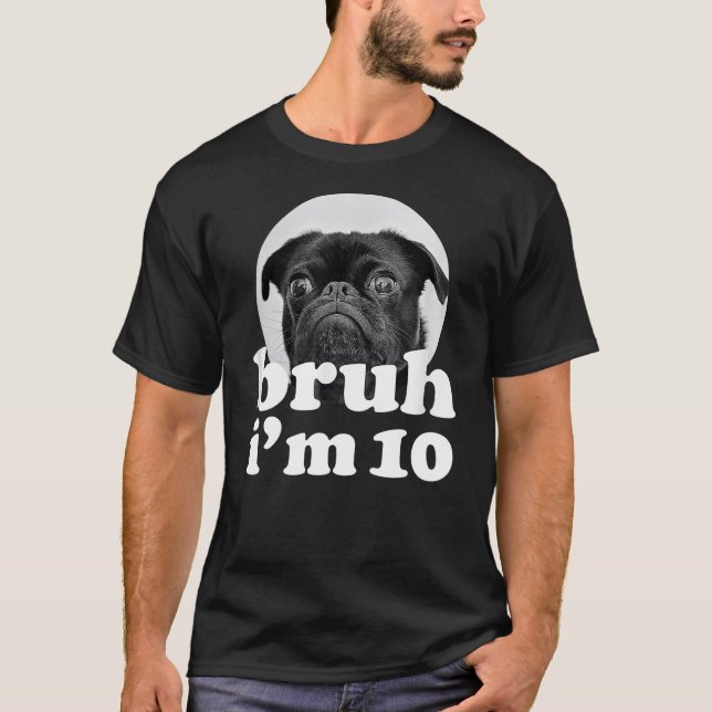 T-shirt Bruh I'm 10 Year Old Pug Dog 10th Birthday Boys (Devant)