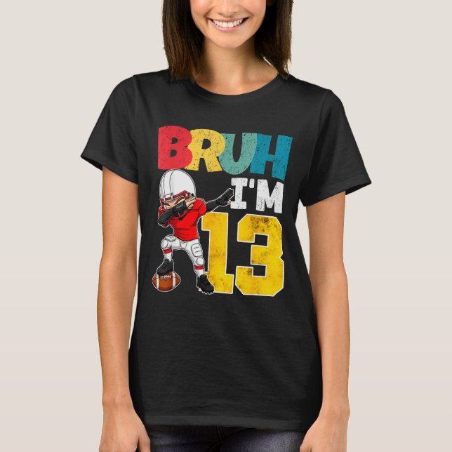 T-shirt Bruh I'm 13 Year Old Football Player Boy 13th Birt (Devant)