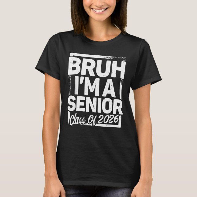 T-shirt Bruh I'm A Senior 26 Class Of 2026 Funny School Gr (Devant)