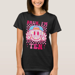 T-shirt Bruh Im Dix 10 10e anniversaire Filles Super 10 an