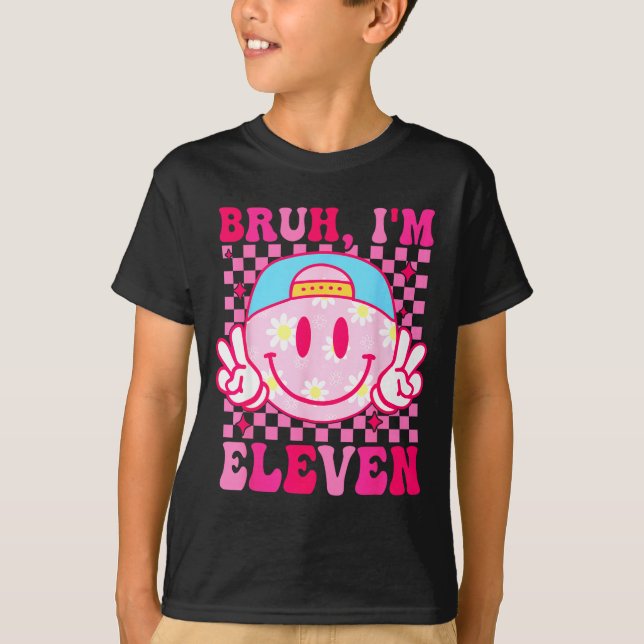 T-shirt Bruh I'm Eleven 11 11th Birthday Girls Groovy 11 Y (Devant)