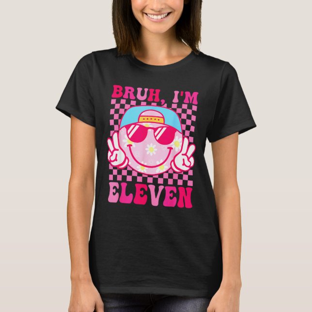 T-shirt Bruh I'm Eleven 11 11th Birthday Girls Groovy 11 Y (Devant)