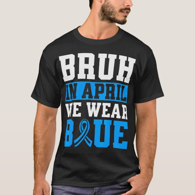 T-shirt Bruh In April We Wear Blue Autism Awareness Men (Devant)