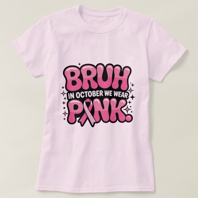 T-shirt Bruh, In October We Wear Pink (Design devant)