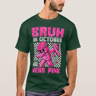 T-shirt Bruh in October We Wear Pink Breast Cancer Game Bo