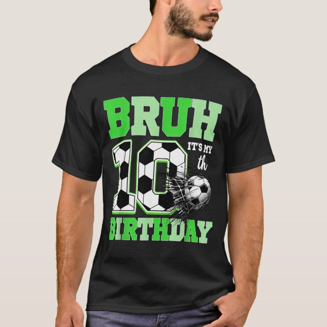 T-shirt Bruh It's My 10th Soccer Birthday Party Birthday B (Devant)