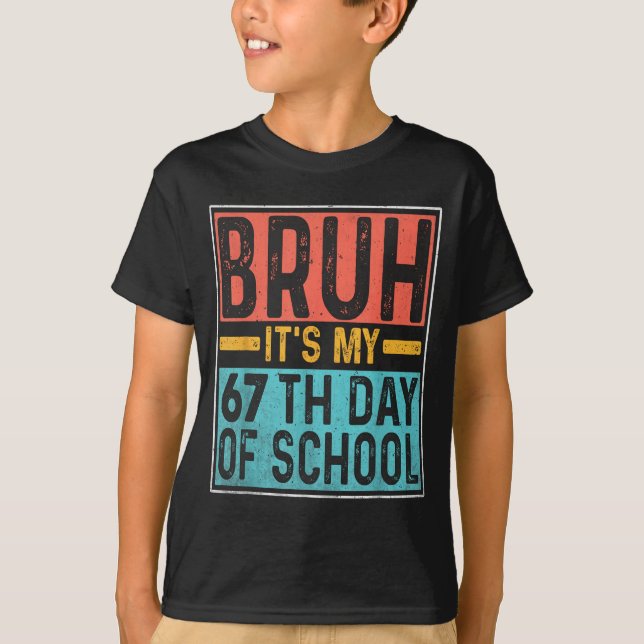 T-shirt Bruh It's My 67th Day Of School Teachers Students  (Devant)