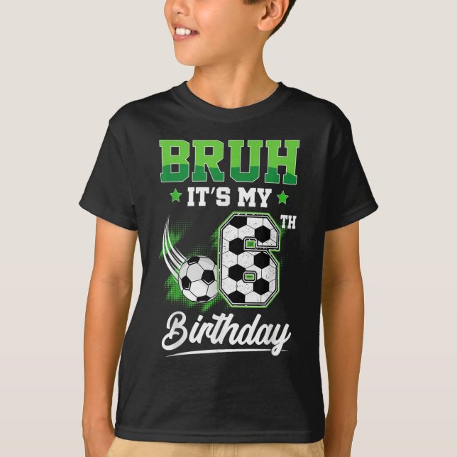 T-shirt Bruh Its My 6th Birthday Boy Sport Fan 6 Year Old  (Devant)