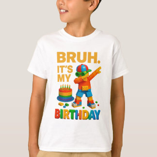 T-shirt Bruh It's My Birthday Funny Dabbing Brick Master