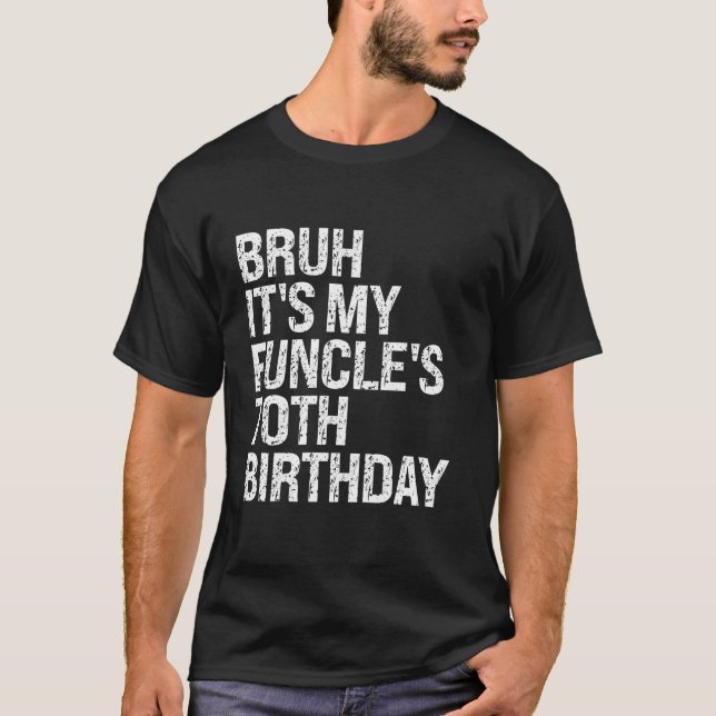 T-shirt Bruh It's My Funcle est 70e anniversaire Funny Unc (Devant)