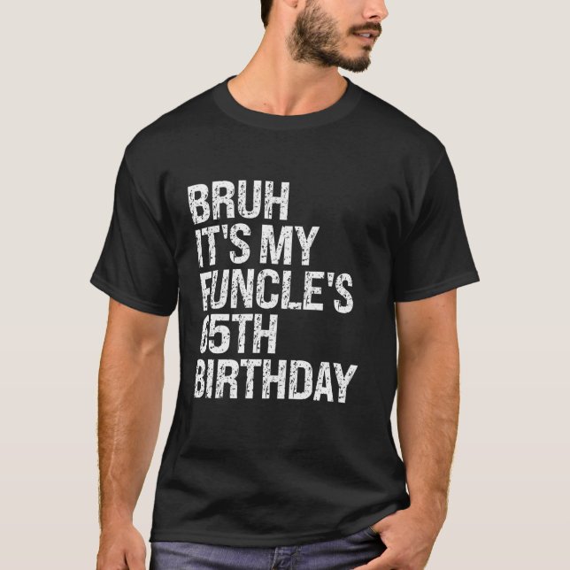 T-shirt Bruh It's My Funcle s 65e anniversaire Funny Uncle (Devant)