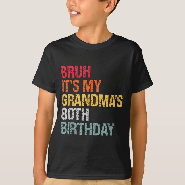 T-shirt Bruh It's My Grandma's 80th Birthday Queen 80 Year (Devant)