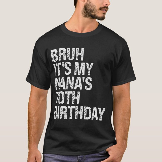 T-shirt Bruh It's My Nana's 70th Birthday Queen Crown Happ (Devant)