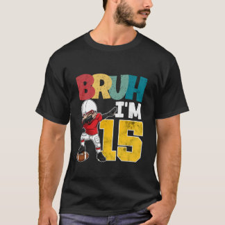 T-shirt Bruh Iu2019m 15 American Football Dabbing Cadeau p