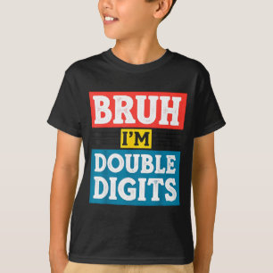 T-shirt Bruh J'ai Deux Chiffres 10ème Anniversaire 10 Ans