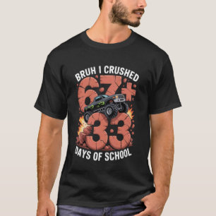 T-shirt Bruh j'ai écrasé 67 33 Drôle 100 Jours d'école Mon