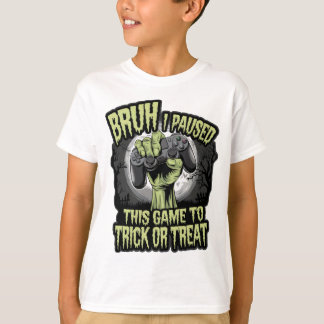 T-shirt Bruh J'ai mis ce jeu en pause à Trick ou traiter G
