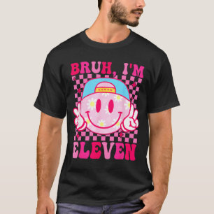 T-shirt Bruh j'ai onze ans 11 Anniversaire 11e Filles Groo
