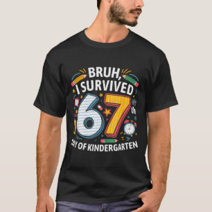 T-shirt Bruh je suis survivant du 67e jour de la maternell