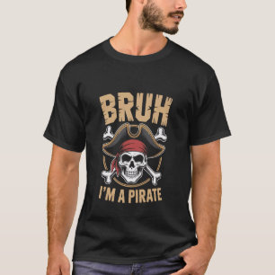 T-shirt Bruh Je Suis Un Crâne De Pirate À Os Croisés Mème