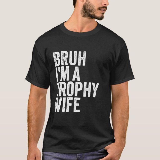 T-shirt Bruh Je suis un Trophée Femme mignonne Couple Quee (Devant)