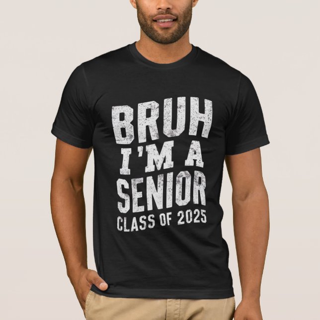 T-shirt Bruh Je suis une classe supérieure de 2025 (Devant)