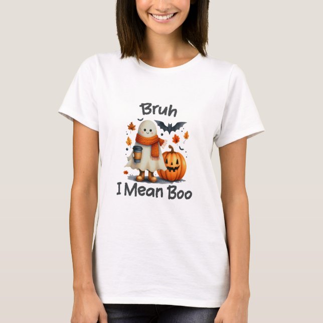 T-shirt Bruh Je Veux Dire Boo, Drôle Fantôme (Devant)