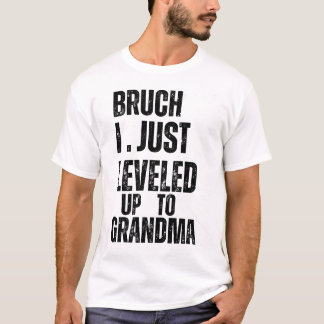 T-shirt Bruh Je viens de me mettre à la hauteur de grand-m