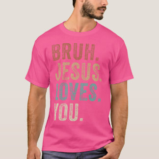 T-shirt Bruh Jésus aime Brah Frère salue Hommes Chu