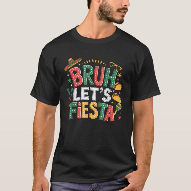 T-shirt Bruh Let s Fiesta Cinco De Mayo Mexican Party Men  (Devant)