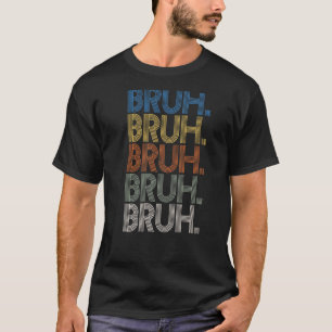 T-shirt Bruh Meme Brother Salutation dire 31