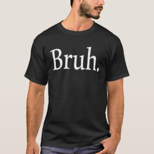T-shirt Bruh meme dit frère saluer les hommes Ados garçons