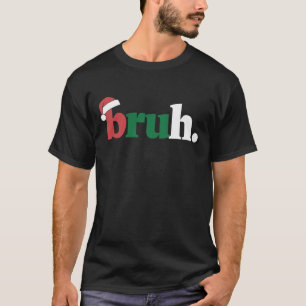 T-shirt Bruh Mème Drôle Dire Bro Salutation Noël