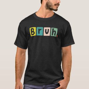 T-shirt Bruh Meme Drôle Dire Frère Blagues Saluer Ado