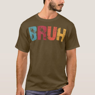 T-shirt Bruh Meme Drôle Dire Frère Salutation Hommes Ado B