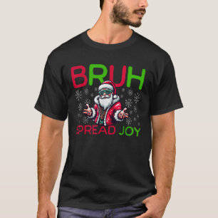 T-shirt Bruh Mème Drôle Noël Garçons Hommes Étendre Joy Hi
