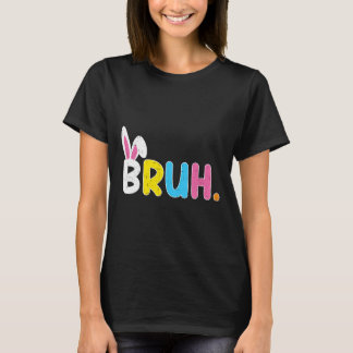 T-shirt Bruh Meme Easter Day Funny Bunny Eggs Teens Boys K