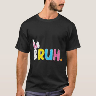 T-shirt Bruh Meme Easter Day Funny Bunny Eggs Teens Boys K