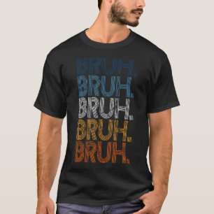 T-shirt Bruh Mème frère Salutation dire 12
