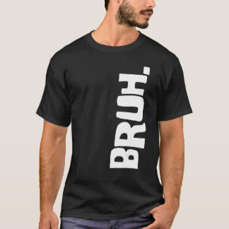 T-shirt Bruh Mème Frère Salutation dire 26