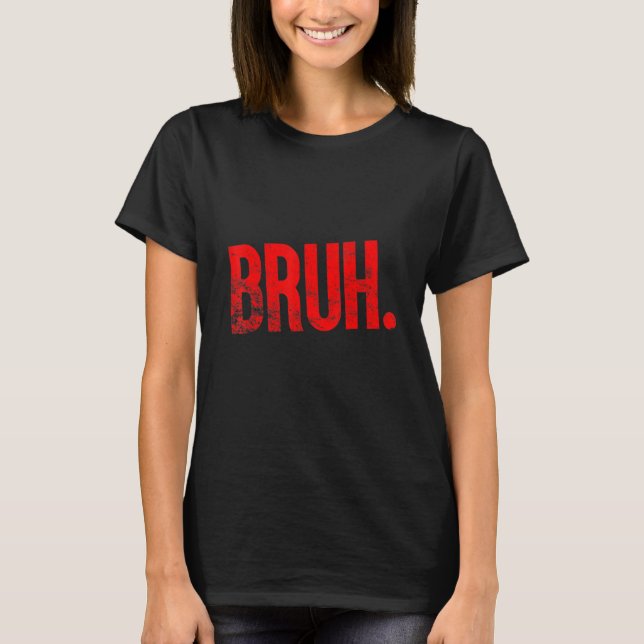 T-shirt Bruh Meme Funny Saying Brother Greeting Teens Boys (Devant)