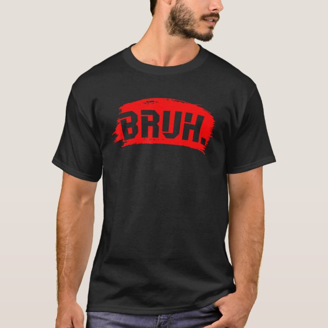 T-shirt Bruh Meme Funny Saying Brother Greeting Teens Boys (Devant)
