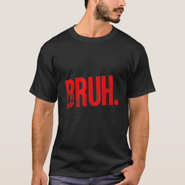 T-shirt Bruh Meme Funny Saying Brother Greeting Teens Boys (Devant)
